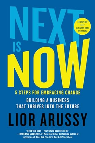 next is now 5 steps for embracing change building a business that thrives into the future 1st edition lior