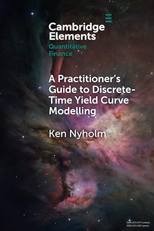 cambridge elements quantitative finance a practitioner s guide to discrete time yield curve modelling 1st