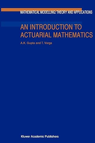 an introduction to actuarial mathematics 1st edition arjun k. gupta ,tamas varga 9048159490, 978-9048159499