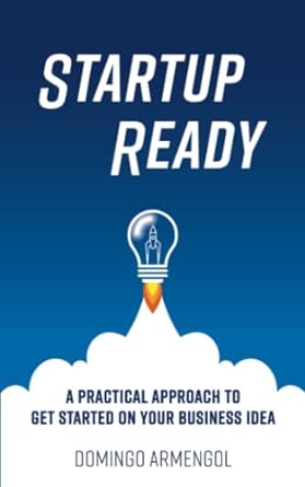 startup ready a practical approach to get started on your business idea 1st edition domingo armengol arcas