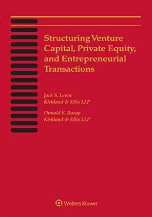 structuring venture capital private equity and entrepreneurial transactions 2021 1st edition donald e. rocap