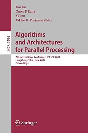 algorithms and architectures for parallel processing 7th international conference ica3pp 2007 hangzhou china