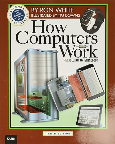 how computers work the evolution of technology 10th edition ron white, timothy edward downs 078974984x,