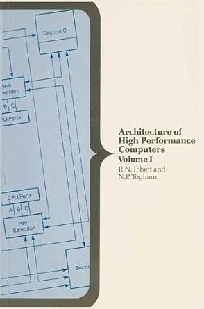 the architecture of high performance computers volume 1 1st edition ronald n. ibbett 0333489888,