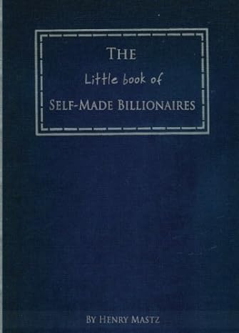 the little book of self made billionaires how fifty self made billionaires started their business 1st edition