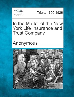 in the matter of the new york life insurance and trust company 1st edition anonymous 1275763111,