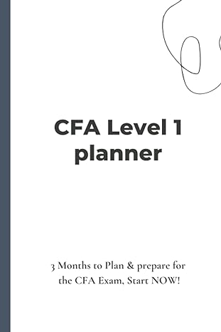 cfa exam level 1 planner 12 weeks of cfa preparation 1st edition creative journaling b0bpw31zx9