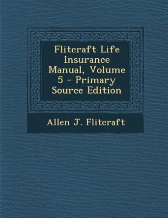 flitcraft life insurance manual volume 5 1st edition allen j. flitcraft 1289952728, 978-1289952723