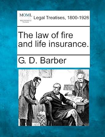 the law of fire and life insurance 1st edition g d barber 124014105x, 978-1240141050