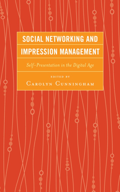 social networking and impression management self presentation in the digital age 1st edition cunningham,