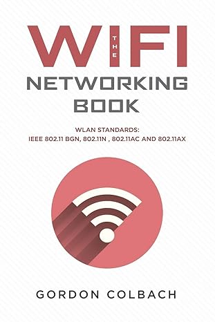 the wifi networking book wlan standards ieee 802 11 bgn 802 11n 802 11ac and 802 11ax 1st edition gordon