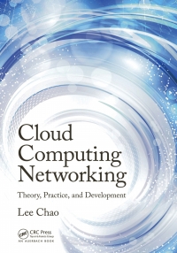 cloud computing networking theory practice and development 1st edition lee chao 1482254816, 1482254824,