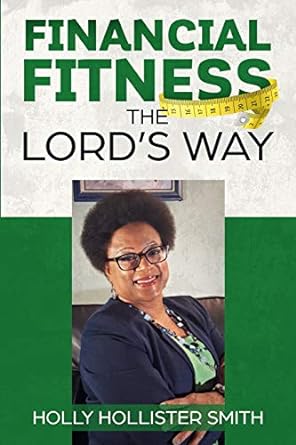 financial fitness the lord s way 1st edition holly hollister-smith 0999182935, 978-0999182932