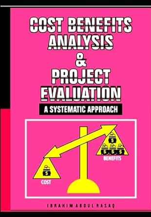 cost benefit analysis and project evaluation a systematic approach 1st edition ibrahim rasaq 979-8853307278