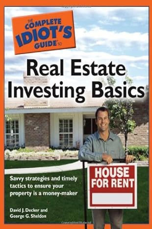 the complete idiot s guide to real estate investing basics 1st edition david j. decker ,george g. sheldon