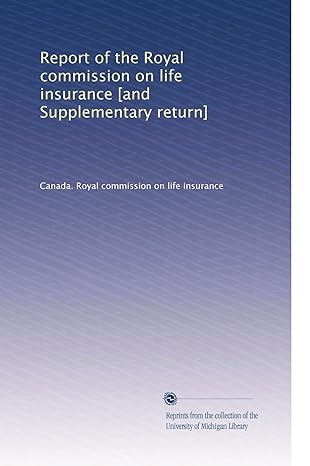 report of the royal commission on life insurance and supplementary return 1st edition . canada. royal