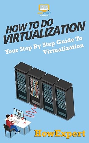 how to do virtualization your step by step guide to virtualization 1st edition howexpert press 1537221574,