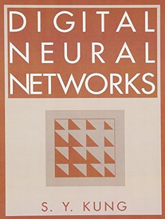 digital neural networks 1st edition s.y. kung 0136123260, 978-0136123262