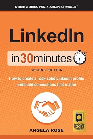 linkedin in 30 minutes how to create a rock solid linkedin profile and build connections that matter 2nd