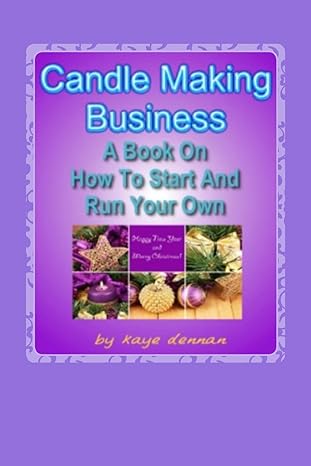 candle making business a book on how to start and run your own 1st edition kaye dennan 1492335029,