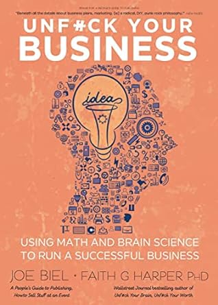 unfuck your business using math and brain science to run a successful business 1st edition joe biel ,dr.
