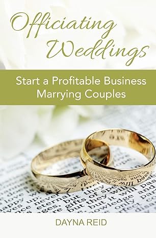 officiating weddings start a profitable business marrying couples 1st edition dayna reid 1795450347,