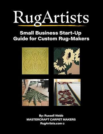 rugartists small business start up guide for custom rug makers 1st edition russell webb 979-8862024067