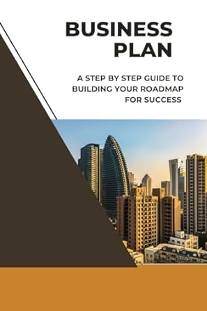 business plan template step by step guide to building your roadmap for success 1st edition christine d