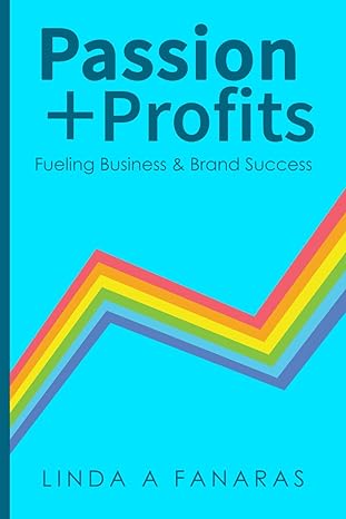 passion + profits fueling business and brand success 1st edition linda a fanaras 979-8892120869