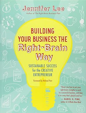 building your business the right brain way sustainable success for the creative entrepreneur 1st edition