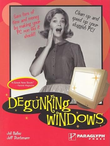 degunking windows clean up and speed up your sluggish pc 1st edition joli ballew ,jeff duntemann 1932111840,