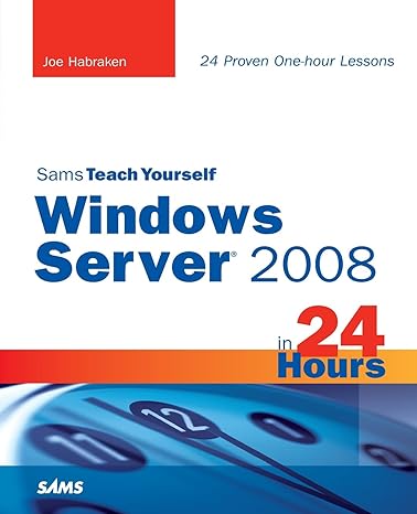 sams teach yourself windows server 2008 in 24 hours 1st edition joe habraken 0672330121, 978-0672330124