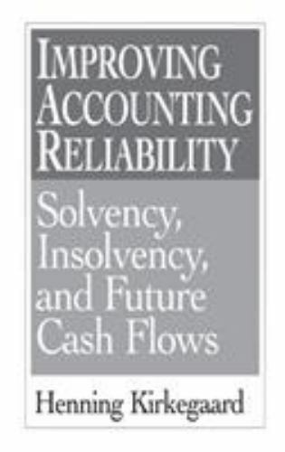 improving accounting reliability solvency insolvency and future cash flows 1st edition henning kirkegaard
