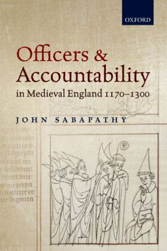 officers and accountability in medieval england 1170 1300 1st edition john sabapathy 0199645906, 9780199645909