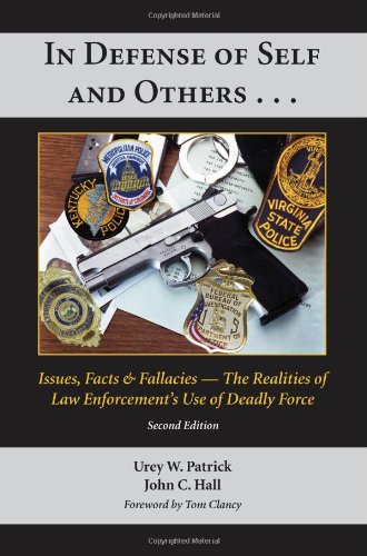 in defense of self and others issues facts and fallacies the realities of law enforcements use of deadly