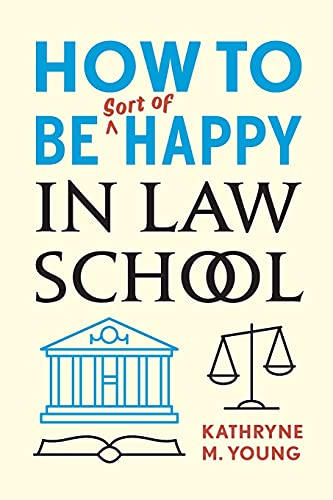 how to be sort of happy in law school 1st edition kathryne m young 0804799768, 9780804799768