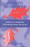 matriliny transformed family law and ideology in twentieth century travancore 1st edition k saradamoni
