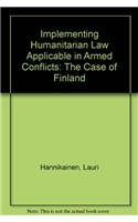implementing humanitarian law applicable in armed conflicts the case of finland 1st edition lauri