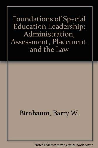 foundations of special education leadership administration assessment placement and the law 1st edition barry