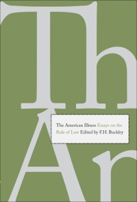 the american illness essays on the rule of law 1st edition f. h. buckley 0300175213, 9780300175219