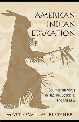 american indian education counternarratives in racis struggle and the law 1st edition matthew l m fletcher