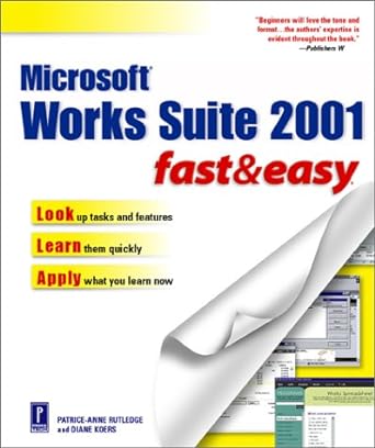 microsoft works suite 2001 fast and easy 1st edition patrice anne rutledge ,diane koers 0761533710,