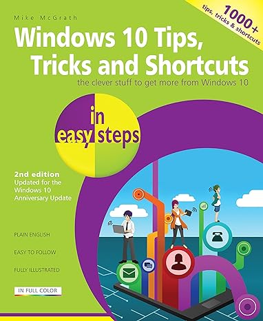 windows 10 tips tricks and shortcuts in easy steps covers the windows 10 anniversary update 2nd edition mike