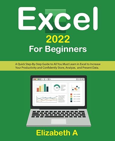 excel 2022 for beginners a quick step by step guide to all you must learn in excel to increase your