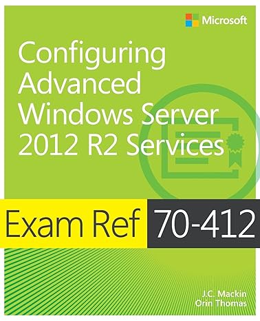 exam ref 70 412 configuring advanced windows server 2012 r2 services 1st edition j c mackin ,orin thomas