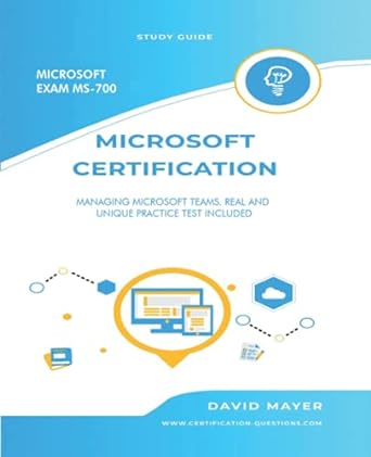 microsoft exam ms 700 managing microsoft teams real and unique practice tests included 1st edition david