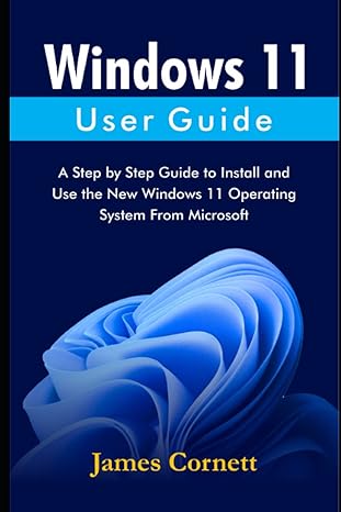 windows 11 user guide a step by step guide to install and use the new windows 11 operating system from