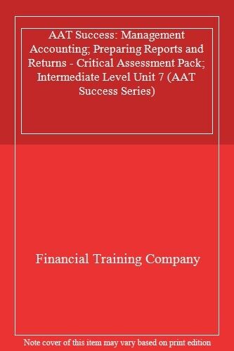 aat success management accounting preparing reports and return 1st edition financial training company