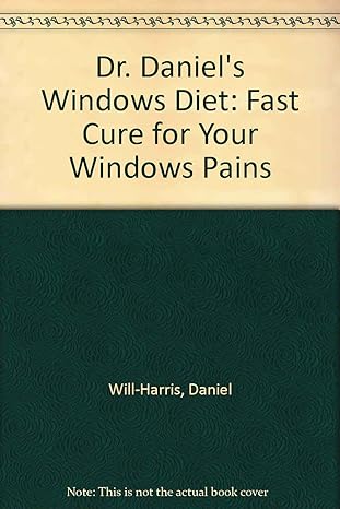 dr daniels windows diet a fast cure for your windows pains 1st edition daniel will harris 1566090881,