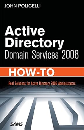 active directory domain services 2008 how to real solutions for active directory 2008 administrators 1st